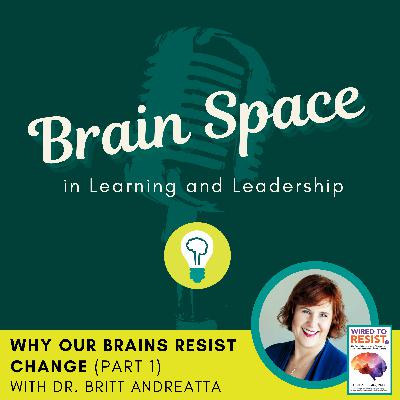 Why Our Brains Resist Change with Britt Andreatta (Part 1)