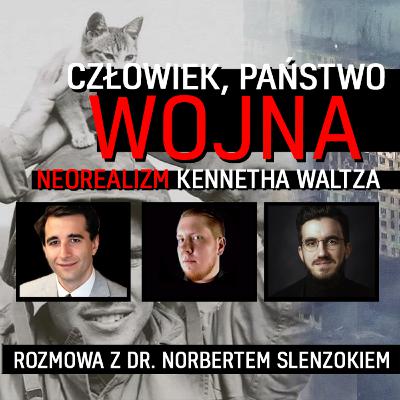Neorealizm K. Waltza: Człowiek, państwo, wojna – dr Norbert Slenzok