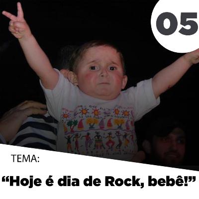 "Hoje é dia de Rock, bebê!"