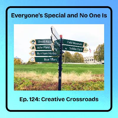 Ep. 124: Creative Crossroads