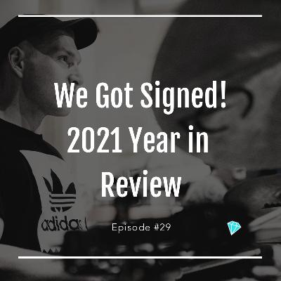 We Got Signed! 2021 Year Review - Highs and Lows We Got Signed! 2021 Year Review - Highs and Lows