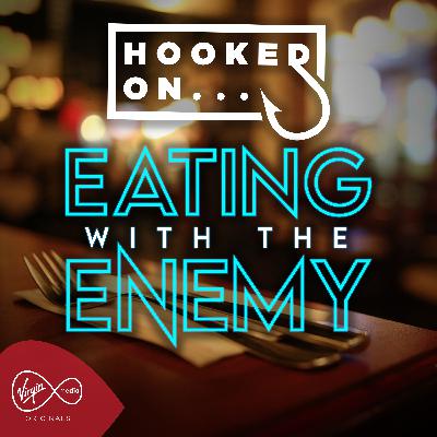 Hooked On... Eating With The Enemy Hooked On... Eating With The Enemy