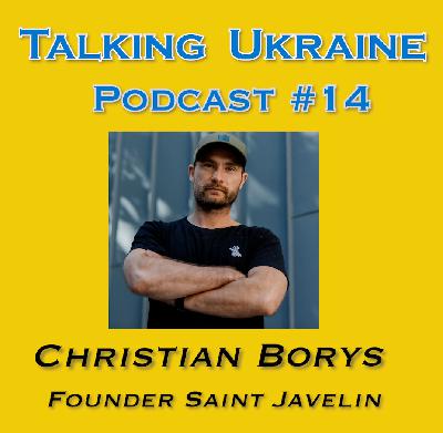 Talking Ukraine #14 -Christian Borys- Founder Saint Javelin Talking Ukraine #14 -Christian Borys- Founder Saint Javelin