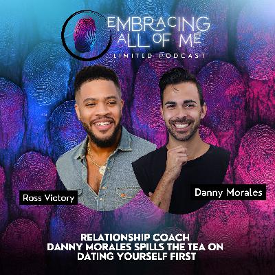 Relationship Coach Danny Morales Spills the Tea on Dating Yourself First