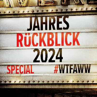 Jahresrückblick 2024 | Special | WTFAWW