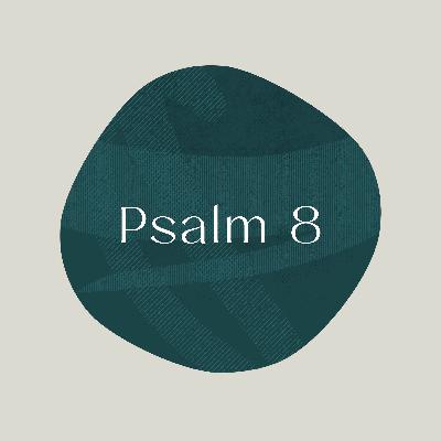 Psalm of the Week: Majestic/Psalm 8 Psalm of the Week: Majestic/Psalm 8
