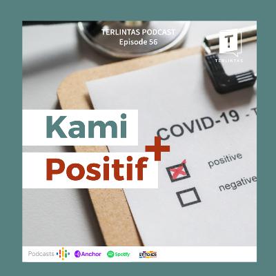 Episode 56 - Kami Positif Episode 56 - Kami Positif