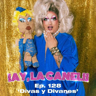 ¡AY, LA CANELI! - Ep.128 - DIVAS Y DIVANES ¡AY, LA CANELI! - Ep.128 - DIVAS Y DIVANES