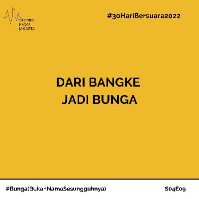 #30HariBersuara2022 Dari Bangke Jadi Bunga