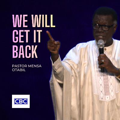 We Will Get It Back || Pastor Mensa Otabil We Will Get It Back || Pastor Mensa Otabil