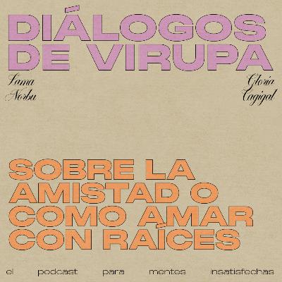 Sobre la amistad o cómo amar con raíces