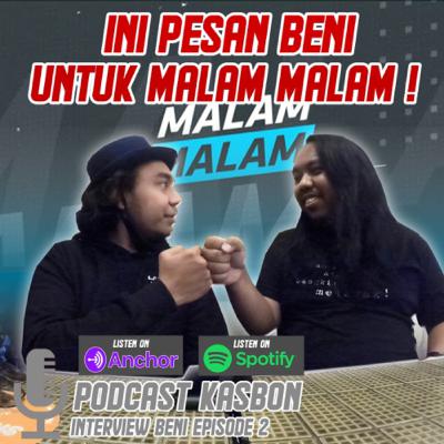 KASBON - interview beni siregar (pesan untuk malam malam,part2 )