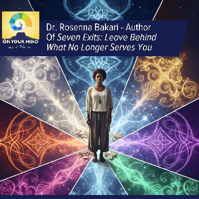 Dr. Rosenna Bakari - Author Of Seven Exits: Leave Behind What No Longer Serves You Dr. Rosenna Bakari - Author Of Seven Exits: Leave Behind What No Longer Serves You