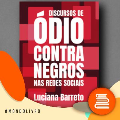 Mondolivro - Luciana Barreto e o livro “Discursos de ódio contra negros nas redes sociais”