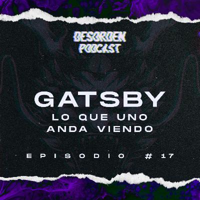 #17 | Gatsby - Lo que uno anda viendo