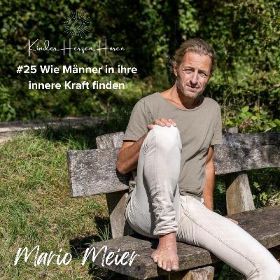 #25 Mario Meier – Wie Männer in ihre innere Kraft finden