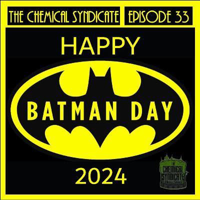 Episode 33: Happy Batman Day! 2024