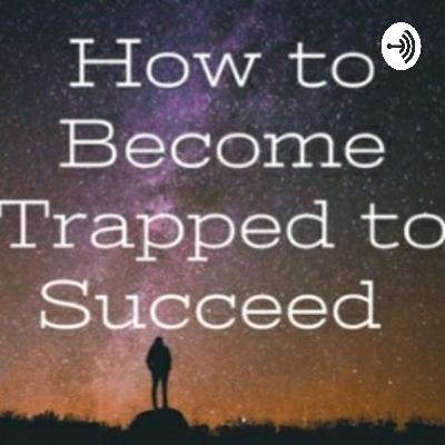 How to Become Trapped to Succeed  (Trailer)