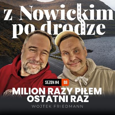 Milion razy piłem ostatni raz - Wojtek Friedmann - spotkanie 38 Milion razy piłem ostatni raz - Wojtek Friedmann - spotkanie 38