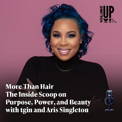 More Than Hair: The Inside Scoop on Purpose, Power, and Beauty with tgin and Aris Singleton More Than Hair: The Inside Scoop on Purpose, Power, and Beauty with tgin and Aris Singleton