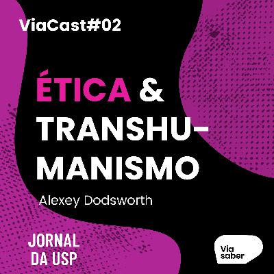 ViaCast #02: O Futuro da Humanidade | Alexey Dodsworth ViaCast #02: O Futuro da Humanidade | Alexey Dodsworth