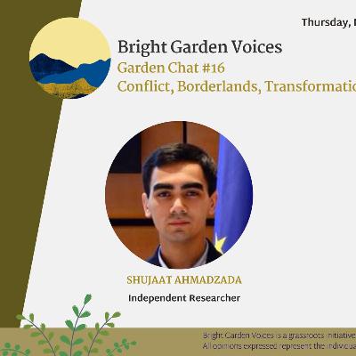 Garden Chat #16 with Shujaat Ahmadzada Garden Chat #16 with Shujaat Ahmadzada
