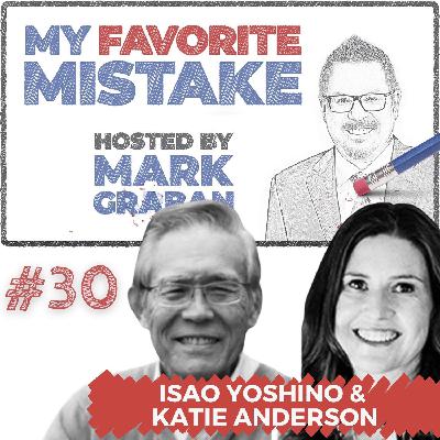 Looking Back: Katie Anderson & Isao Yoshino on Learning, Leadership, and Mistakes Looking Back: Katie Anderson & Isao Yoshino on Learning, Leadership, and Mistakes
