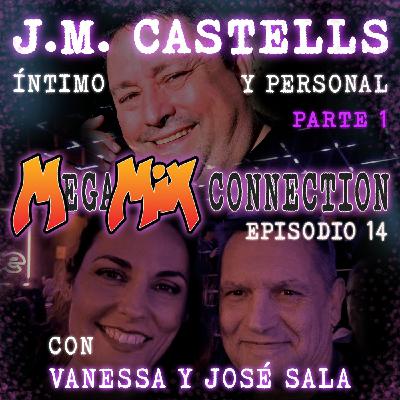 Megamix Connection - Episodio 14 , J.M.Castells, Intimo y Personal (1a parte)