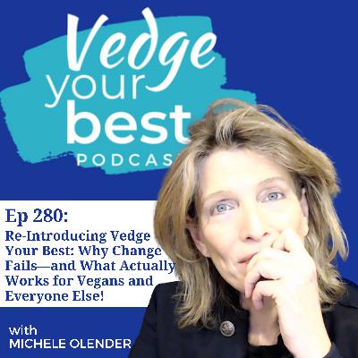 280: Re-Introducing Vedge Your Best: Why Most Change Fails—and What Actually Works