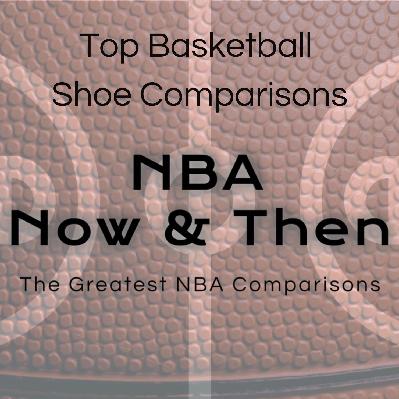 Special Episode: Top Basketball Shoe Comparison