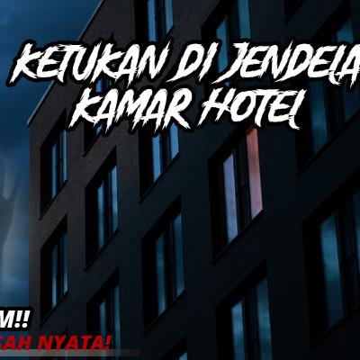 KETUKAN DI JENDELA KAMAR HOTEL! True Horror Story | Kisah Seram Nyata - Dongeng Tengah Malam