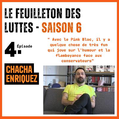 Le feuilleton des luttes. Saison 6. Chacha Enriquez Le feuilleton des luttes. Saison 6. Chacha Enriquez