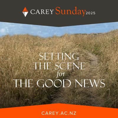 Setting the Scene for the Good News (Carey Sunday) - 10 August 2025
