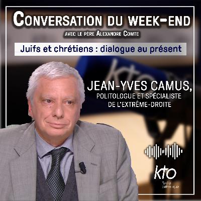 Juifs et chrétiens, dialogue au présent avec Jean-Yves Camus