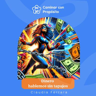 Dinero: hablemos sin tapujos |E.196