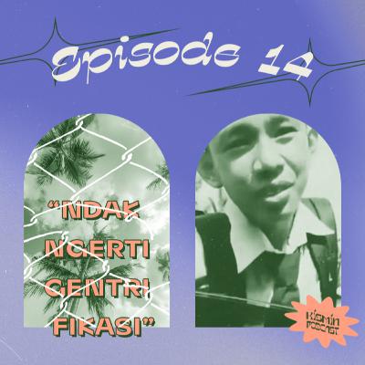 Eps 14 - Ndak Ngerti Gentrifikasi
