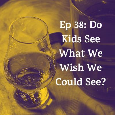 Do Kids See What We Wish We Could See?