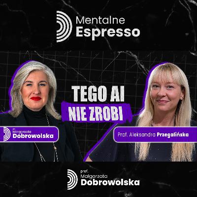 AI w Biznesie i Przyszłość Rynku Pracy - Prof. Aleksandra Przegalińska | Mentalne Espresso