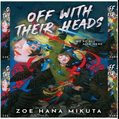 Download [PDF] BOOKS Off With Their Heads by Zoe Hana Mikuta