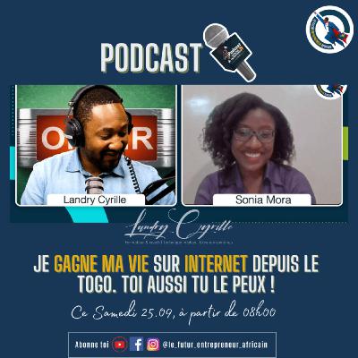 #66 - Sonia Mora - Je gagne ma vie sur Internet depuis le TOGO. Toi aussi tu le peux étant en AFRIQUE ! #66 - Sonia Mora - Je gagne ma vie sur Internet depuis le TOGO. Toi aussi tu le peux étant en AFRIQUE !