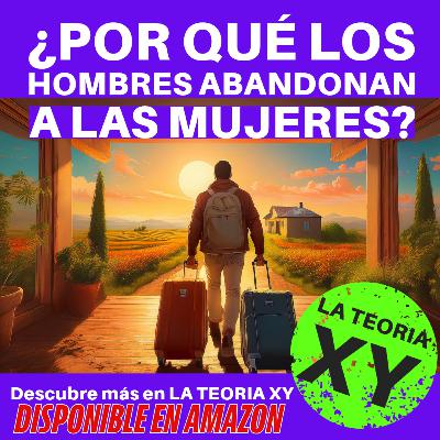 ¿Por qué los hombres abandonan a las mujeres?