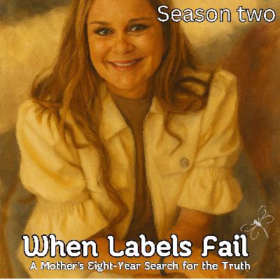 When Labels Fail: A Mother’s Eight-Year Search for the Truth