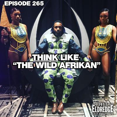 265 | THINK like "The Wild African" w/ Taiye