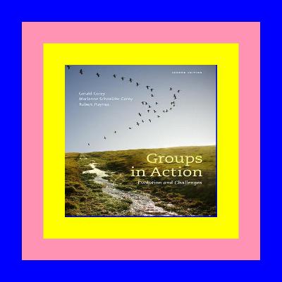 [P.D.F] Groups in Action: Evolution and Challenges (with Workbook and DVD) (HSE 112 Group Process I) eBook PDF