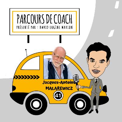 Parcours de Coach® N°41 : Jacques-Antoine MALAREWICZ / Transmettre le Coaching et Coaching de la Transmission