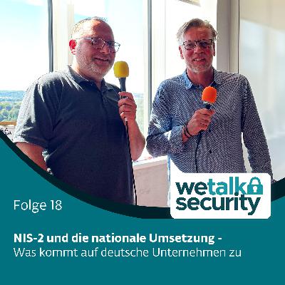 NIS2 und die nationale Umsetzung - Was kommt auf deutsche Unternehmen zu | Folge 18 NIS2 und die nationale Umsetzung - Was kommt auf deutsche Unternehmen zu | Folge 18
