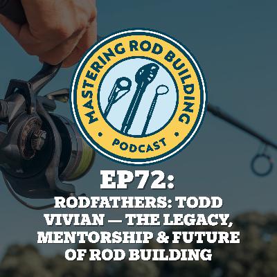 Rodfathers: Todd Vivian — The Legacy, Mentorship & Future of Rod Building