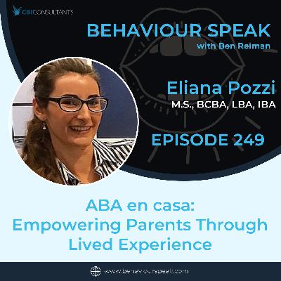 Episode 249: ABA en casa:  Empowering Parents Through Lived Experience with Eliana Pozzi, M.S., BCBA, LBA, IBA