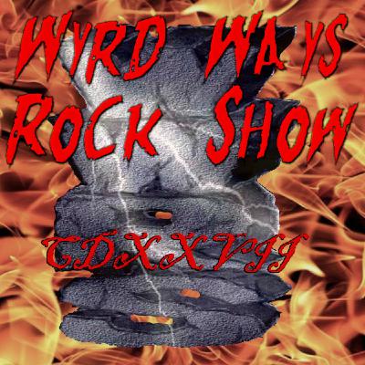 Episode 427: Wyrd Ways Rock Show CDXXVII