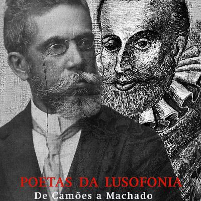 #38 - Poemas da Lusofonia: De Luís de Camões a Machado de Assis